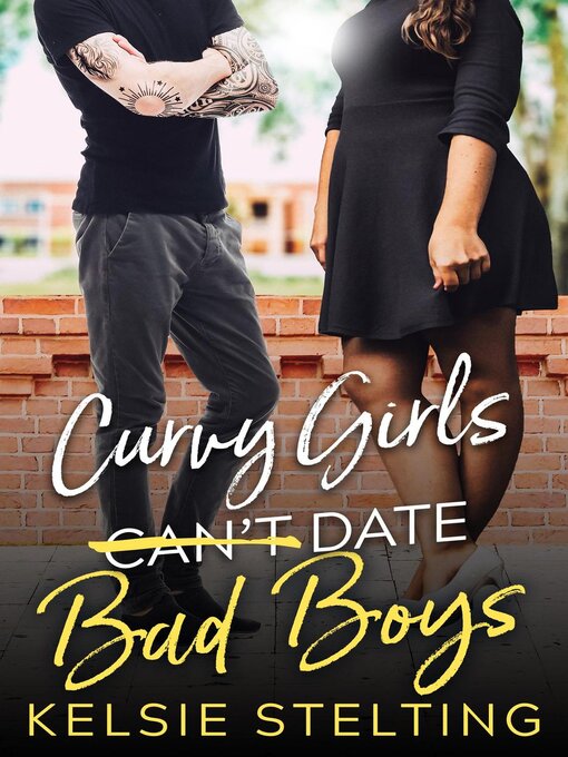 Title details for Curvy Girls Can't Date Bad Boys by Kelsie Stelting - Available